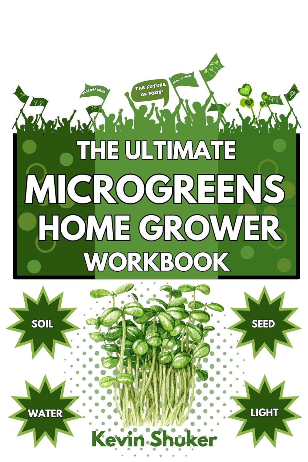 Book cover of 'The Ultimate Microgreens Home Grower Workbook' by Kevin Shuker with green text and graphics.